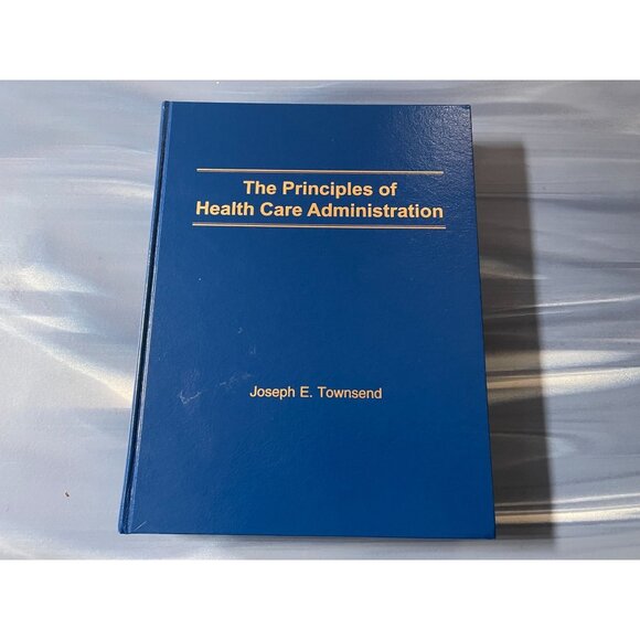 The Principles of Health Care Administration 2022 Revision by Joseph E. Townsend - Picture 1 of 5